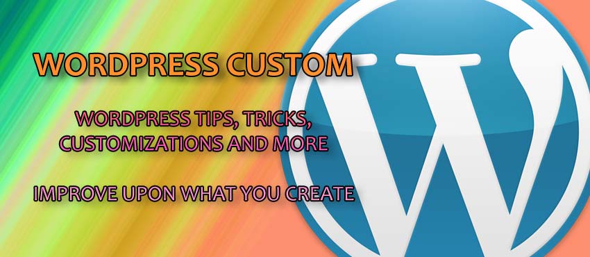 WordPress custom - WordPress tips, tricks, customization and more.